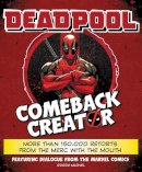 Featuring Dialogue From The Marvel Comic - Deadpool Comeback Creator: More Than 150,000 Retorts from the Merc with the Mouth - 9780063023543 - 9780063023543