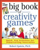 Robert Epstein - The Big Book of Creativity Games: Quick, Fun Acitivities for Jumpstarting Innovation - 9780071361767 - V9780071361767