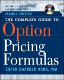 Espen Gaarder Haug - The Complete Guide to Option Pricing Formulas - 9780071389976 - V9780071389976