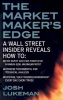 Josh Lukeman - Market Maker's Edge: A Wall Street Insider Reveals How to - 9780071412742 - V9780071412742