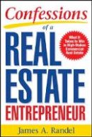 James A. Randel - Confessions of a Real Estate Entrepreneur: What It Takes to Win in High-Stakes Commercial Real Estate - 9780071467933 - V9780071467933