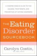 Carolyn Costin - The Eating Disorders Sourcebook - 9780071476850 - V9780071476850