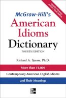 Richard A. Spears - McGraw-Hill's Dictionary of American Idioms Dictionary - 9780071478939 - V9780071478939