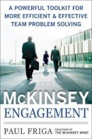 Friga, Paul N. - McKinsey Engagement: A Powerful Toolkit for More Efficient and Effective Team Problem Solving - 9780071497411 - V9780071497411