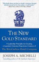 Joseph Michelli - The New Gold Standard: 5 Leadership Principles for Creating a Legendary Customer Experience Courtesy of the Ritz-Carlton Hotel Company - 9780071548335 - V9780071548335