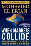 Mohamed El-Erian - When Markets Collide: Investment Strategies for the Age of Global Economic Change - 9780071592819 - V9780071592819