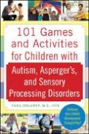Tara Delaney - 101 Games and Activities for Children With Autism, Asperger´s and Sensory Processing Disorders - 9780071623360 - V9780071623360