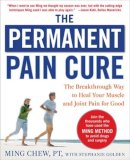 Ming Chew - The Permanent Pain Cure: The Breakthrough Way to Heal Your Muscle and Joint Pain for Good (PB) - 9780071627139 - V9780071627139
