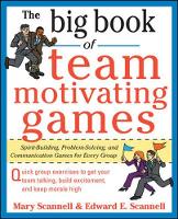 Mary Scannell - The Big Book of Team-Motivating Games: Spirit-Building, Problem-Solving and Communication Games for Every Group - 9780071629621 - V9780071629621