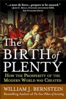 William Bernstein - The Birth of Plenty: How the Prosperity of the Modern Work was Created - 9780071747042 - V9780071747042