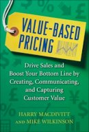Harry Macdivitt - Value-based Pricing: Drive Sales and Boost Your Bottom Line by Creating, Communicating and Capturing Customer Value - 9780071761680 - V9780071761680