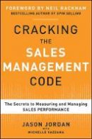 Jason Jordan - Cracking the Sales Management Code: The Secrets to Measuring and Managing Sales Performance - 9780071765732 - V9780071765732