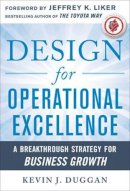 Kevin Duggan - Design for Operational Excellence: A Breakthrough Strategy for Business Growth - 9780071768245 - V9780071768245