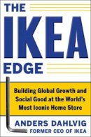 Dahlvig, Anders - The IKEA Edge: Building Global Growth and Social Good at the World's Most Iconic Home Store - 9780071777650 - V9780071777650