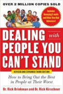 Rick Brinkman - Dealing with People You Can’t Stand, Revised and Expanded Third Edition: How to Bring Out the Best in People at Their Worst - 9780071785723 - V9780071785723