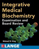 Michael W. King - Integrative Medical Biochemistry: Examination and Board Review - 9780071786126 - V9780071786126