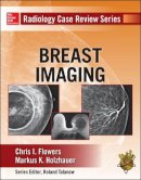 Chris Flowers - Radiology Case Review Series: Breast Imaging - 9780071787192 - V9780071787192