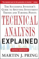 Martin Pring - Technical Analysis Explained, Fifth Edition: The Successful Investor´s Guide to Spotting Investment Trends and Turning Points - 9780071825177 - V9780071825177