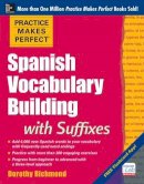 Dorothy Richmond - Practice Makes Perfect Spanish Vocabulary Building with Suffixes - 9780071835282 - V9780071835282