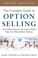 James Cordier - The Complete Guide to Option Selling: How Selling Options Can Lead to Stellar Returns in Bull and Bear Markets - 9780071837620 - V9780071837620