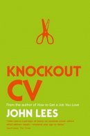 John Lees - Knockout CV: How to Get Noticed, Get Interviewed & Get Hired - 9780077152857 - V9780077152857