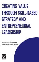 W.c. Schulz (Ed.) - Creating Value Through Skill-Based Strategy and Entrepreneurial Leadership - 9780080434445 - V9780080434445