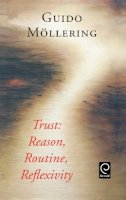 Guido Mollering - Trust: Reason, Routine, Reflexivity - 9780080448558 - V9780080448558