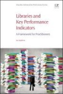 Leo Appleton - Libraries and Key Performance Indicators: A Framework for Practitioners (Chandos Information Professional Series) - 9780081002278 - V9780081002278
