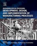 G Nter Jagschies - Biopharmaceutical Processing: Development, Design, and Implementation of Manufacturing Processes - 9780081006238 - V9780081006238