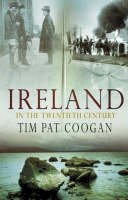 Tim Pat Coogan - Ireland in the 20th Century - 9780091794279 - KMK0022629