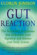 Gudrun Jonsson - Gut Reaction: A Revolutionary Programme That Kick-starts Your Digestion and Detoxes Your Body System (Positive health) - 9780091816780 - V9780091816780