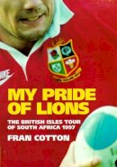 Fran Cotton - My Pride of Lions: British Lions Tour of South Africa, 1997 - 9780091854225 - KSC0002082