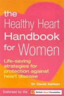 David Ashton - The Healthy Heart Handbook for Women (Positive Health) - 9780091856106 - KEX0070878