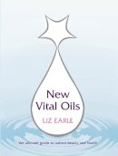 Liz Earle - New Vital Oils - 9780091876692 - V9780091876692