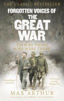 Max Arthur - Forgotten Voices of the Great War (Forgotten Voices/the Great War) - 9780091888879 - KCW0000116
