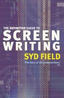 Field, Syd - The Definitive Guide to Screen Writing - 9780091890278 - 9780091890278