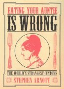 Stephen Arnott - Eating Your Auntie is Wrong - 9780091892418 - V9780091892418