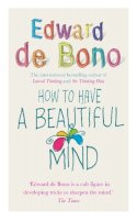 Edward De Bono - How to Have a Beautiful Mind - 9780091894603 - V9780091894603