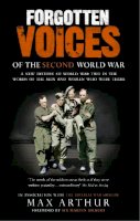 Max Arthur - Forgotten Voices of the Second World War - 9780091897352 - V9780091897352