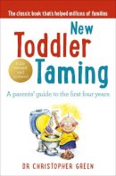 Christopher Green - New Toddler TamingThe World's Bestselling Parenting Guide -  - 9780091902582