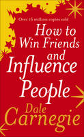 Dale Carnegie - HOW TO WIN FRIENDS AND INFLUENCE PEOPLE - 9780091906351 - 9780091906351