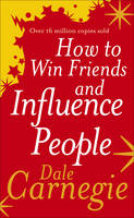 Dale Carnegie - HOW TO WIN FRIENDS AND INFLUENCE PEOPLE - 9780091906351 - V9780091906351