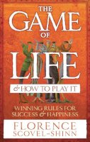 Scovel-Shinn, Florence - The Game of Life & How to Play It: Winning Rules for Success & Happiness - 9780091906580 - 9780091906580
