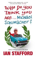 Ian Stafford - Who Do You Think You Are . . . Michael Schumacher? - 9780091908850 - KRC0000050