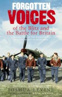 Joshua Levine - Forgotten Voices of the Blitz and the Battle for Britain - 9780091910044 - V9780091910044