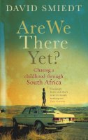 David Smiedt - Are We There Yet?: Chasing a Childhood Through South Africa - 9780091910747 - KTG0018022