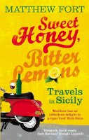 Matthew Fort - Sweet Honey, Bitter Lemons: Travels in Sicily on a Vespa - 9780091910815 - V9780091910815