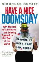 Nicholas Guyatt - Have a Nice Doomsday - 9780091910884 - 9780091910884