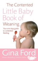 Contented Little Baby Gina Ford - The Contented Little Baby Book of Weaning - 9780091912680 - 9780091912680