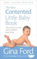 Contented Little Baby Gina Ford - The New Contented Little Baby Book: The Secret to Calm and Confident Parenting - 9780091912697 - 9780091912697